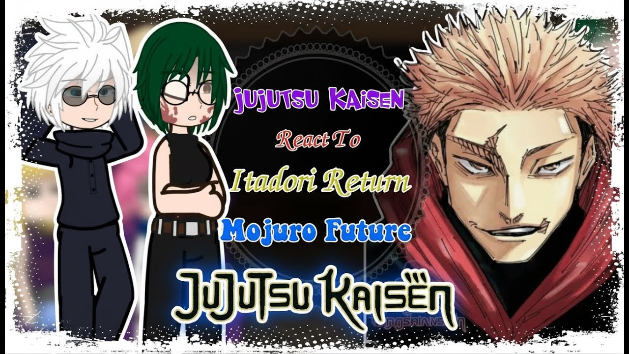 Jujutsu Kaisen React To Itadori Return + Mojuro Future | FULL PART || JJK React To | Gacha Life