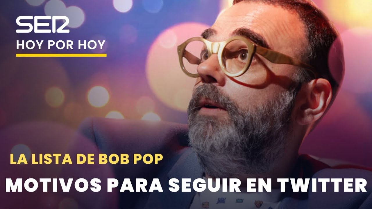 Razones para no irse de Twitter | La lista de Bob Pop