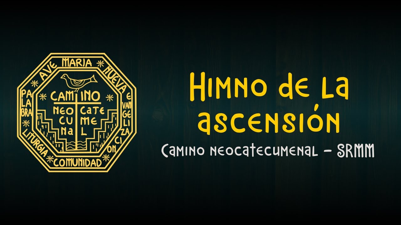 Himno de la ascensión - Camino neocatecumenal SRMM
