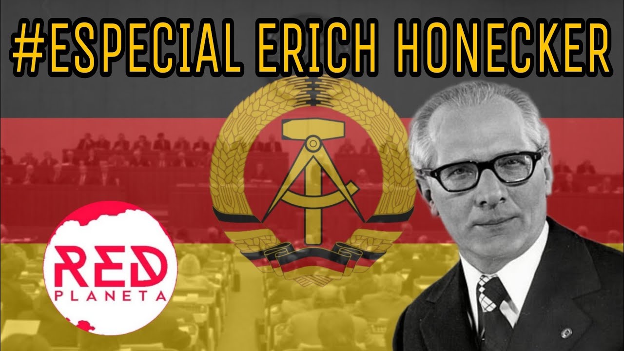 Erich Honecker el &Uacute;ltimo Presidente de la Rep&uacute;blica Democr&aacute;tica de Alemania (RDA)