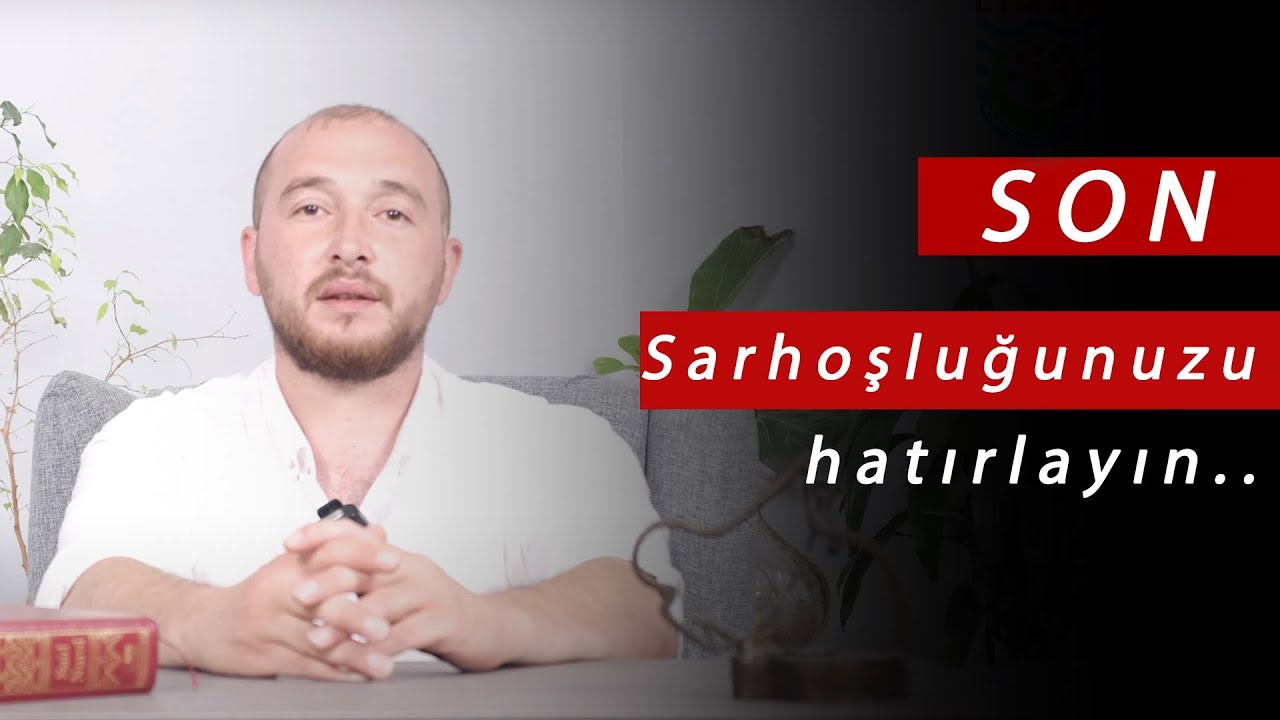 SON SARHOŞLUĞUNUZU HATIRLAYIN