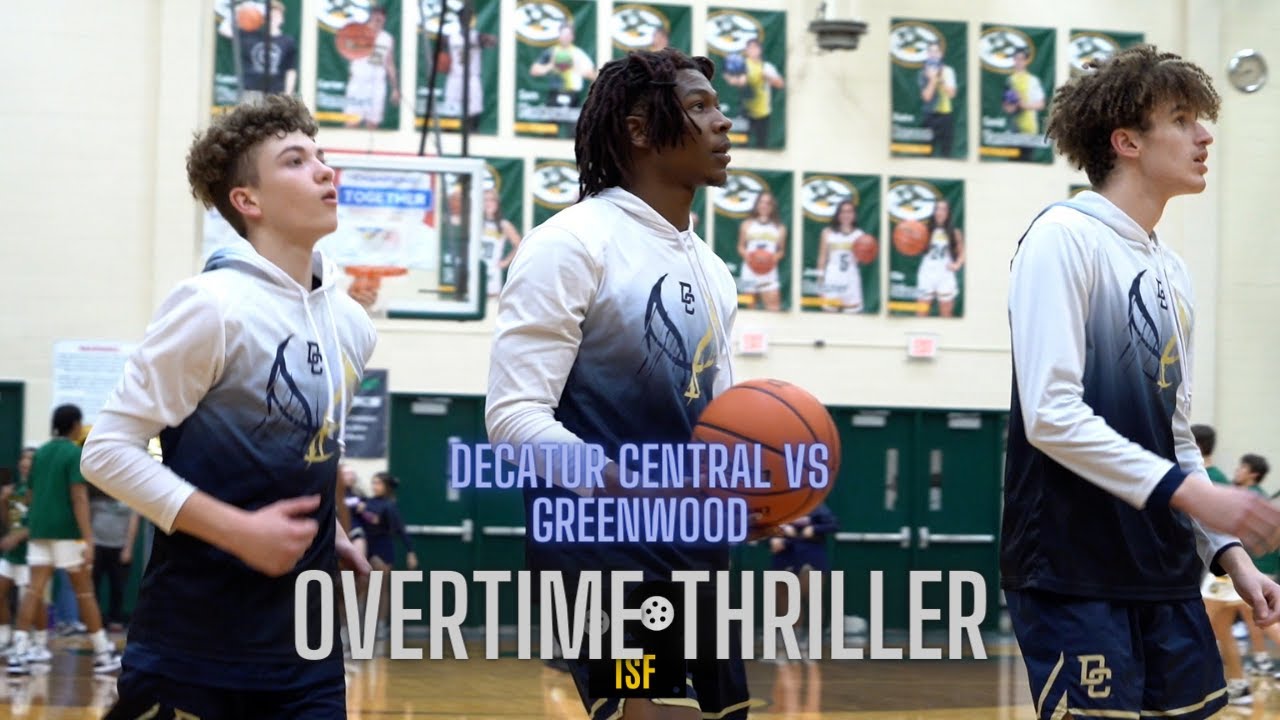 Decatur Central High School vs Greenwood Woodmen! Overtime Thriller DC wins it! Anthony Ball 12p 13R