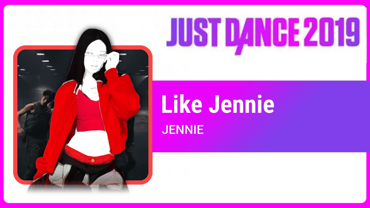 Just Dance 2019: Like Jennie (Fanmade)