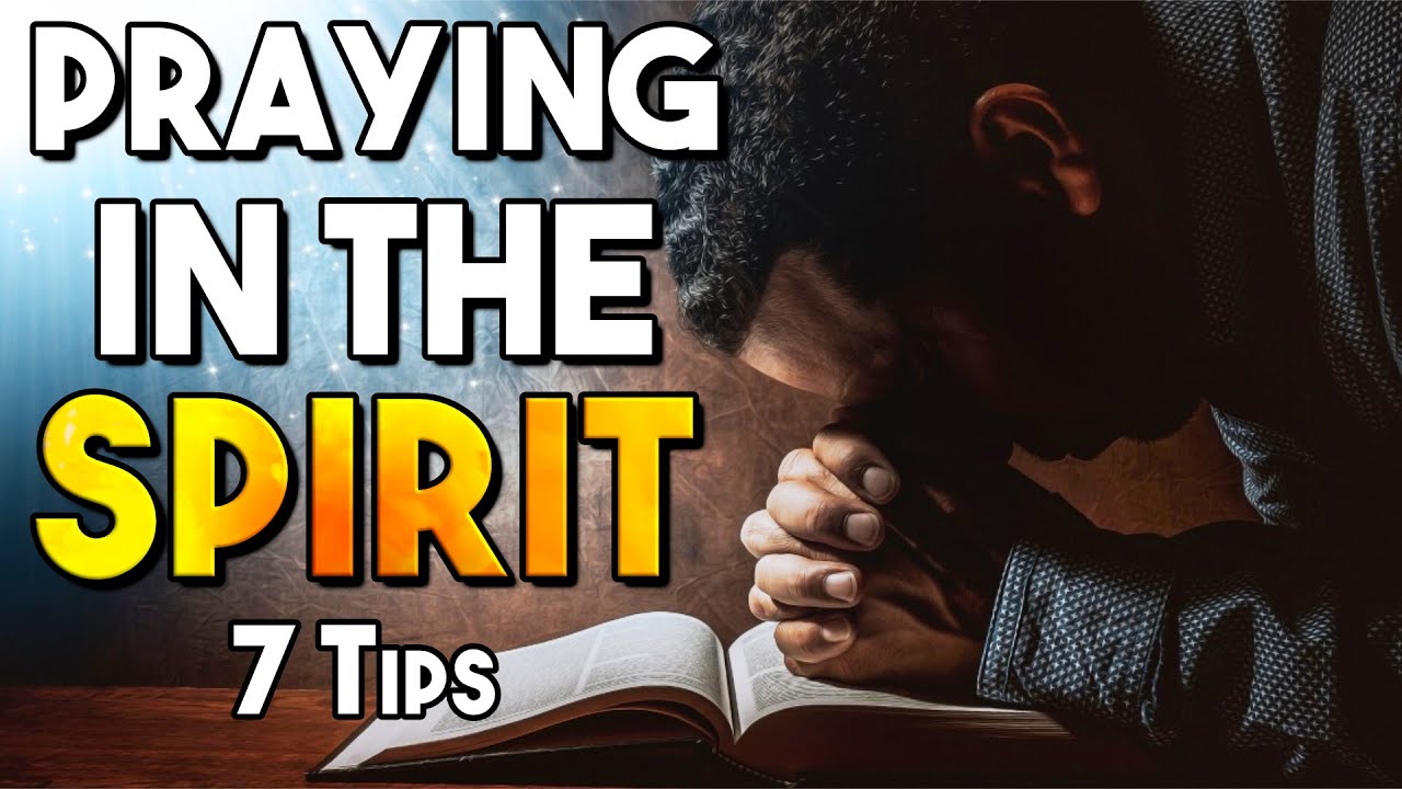 7 Tips for Praying in the Spirit - Nader Mansour