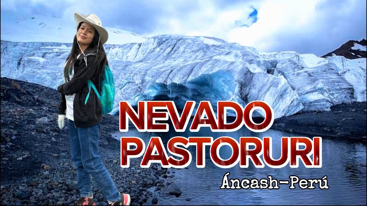 NEVADO PASTORURI_ ÁNCASH PERÚ/ Angie Ramirez