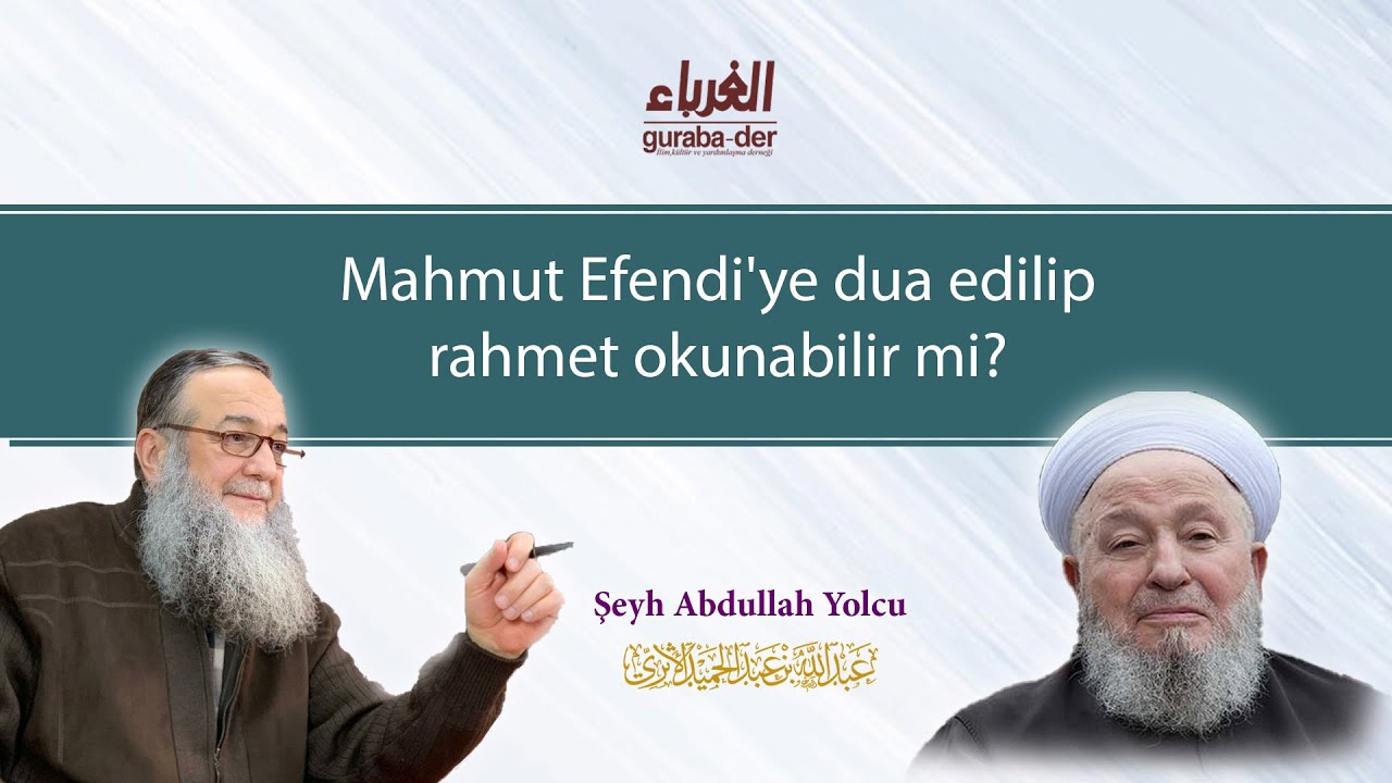 Mahmut Efendi'ye dua edilip rahmet okunabilir mi?