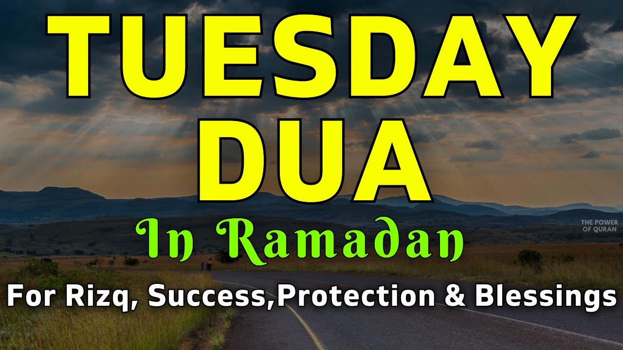 Blessed Tuesday in Ramadan | Dua for Mercy, Rizq, Prosperity & Eternal Protection