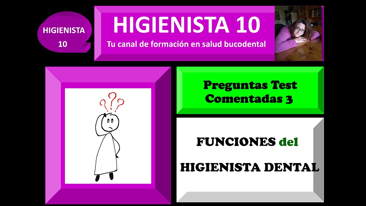 FUNCIONES DEL HIGIENISTA DENTAL. PREGUNTAS TEST COMENTADAS 3.