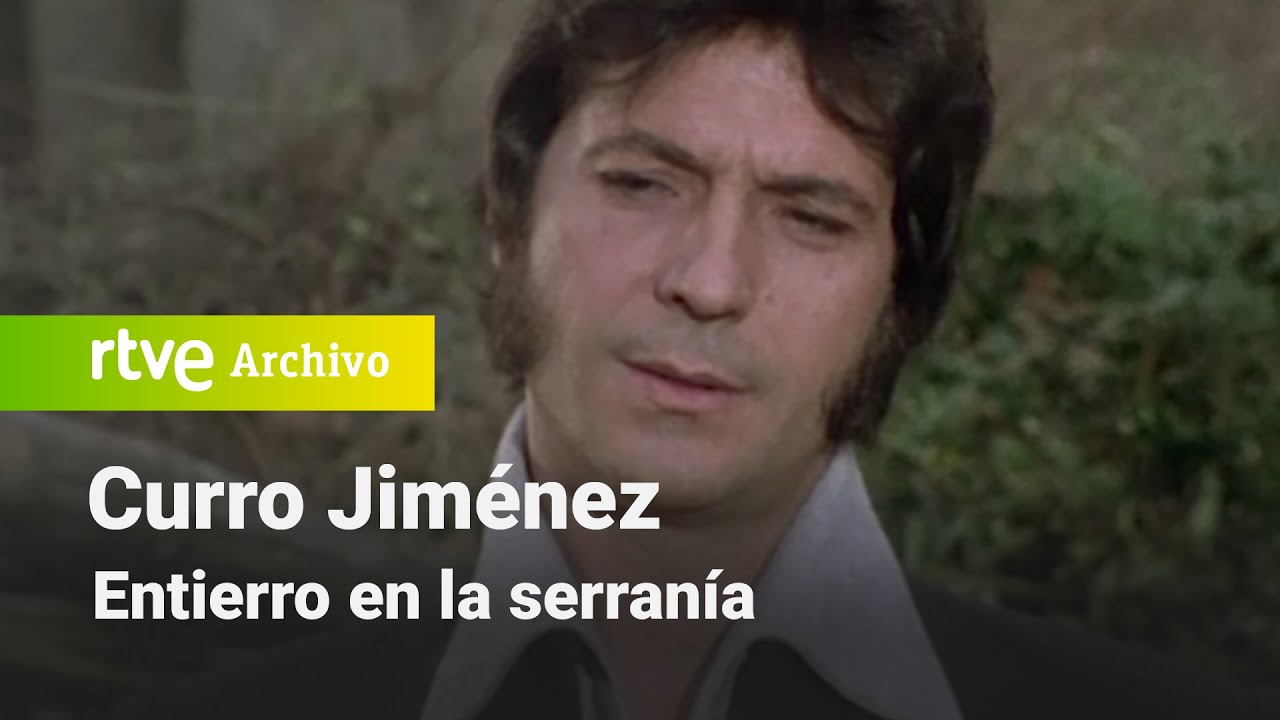 Curro Jim&eacute;nez: Cap&iacute;tulo 20 - Entierro en la serran&iacute;a | RTVE Archivo