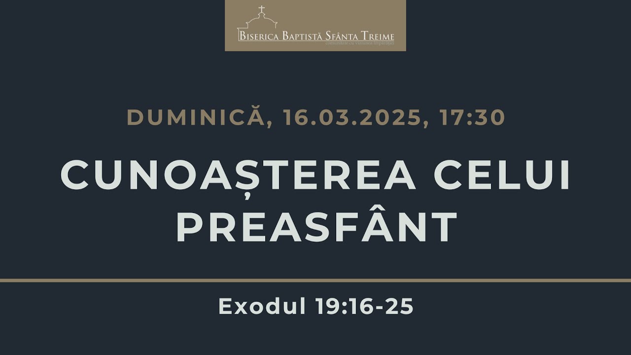 Sfânta Treime Brăila - 16 Martie 2025 - Petruș Crăciun - Exodul 19:16-25 | SEARA