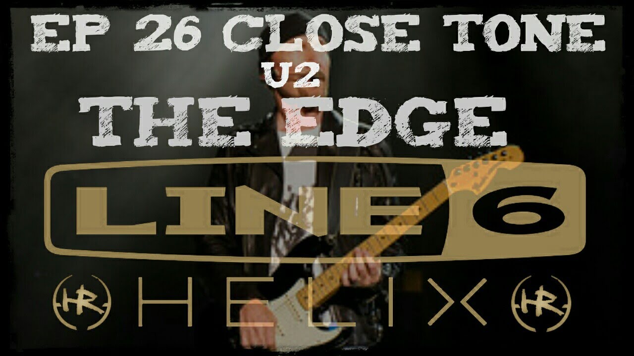 HELIX EP 26 CLOSE TONE THE EDGE U2 ISSSSSHHHH