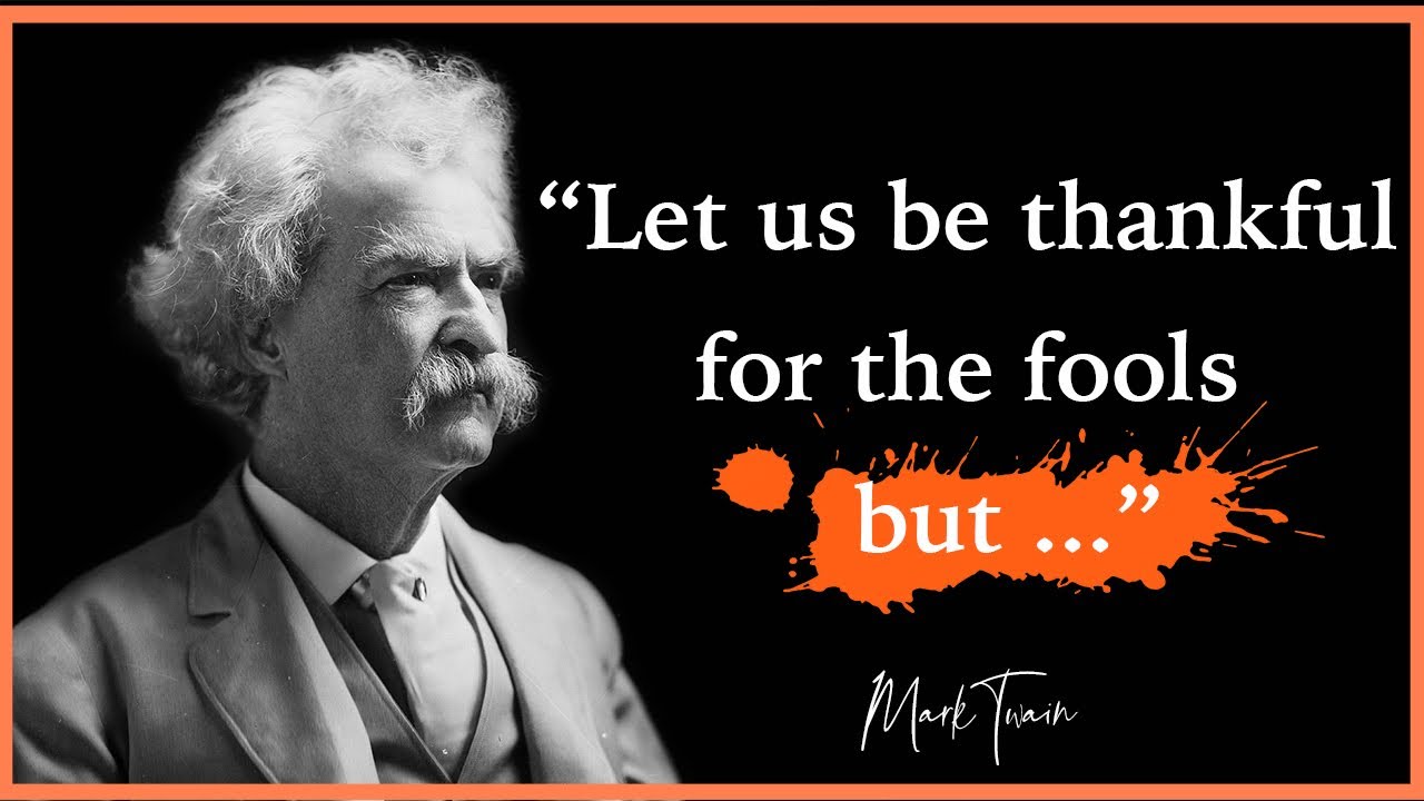 Mark Twain Quotes That Will Get You Thinking | Life Changing Quotes