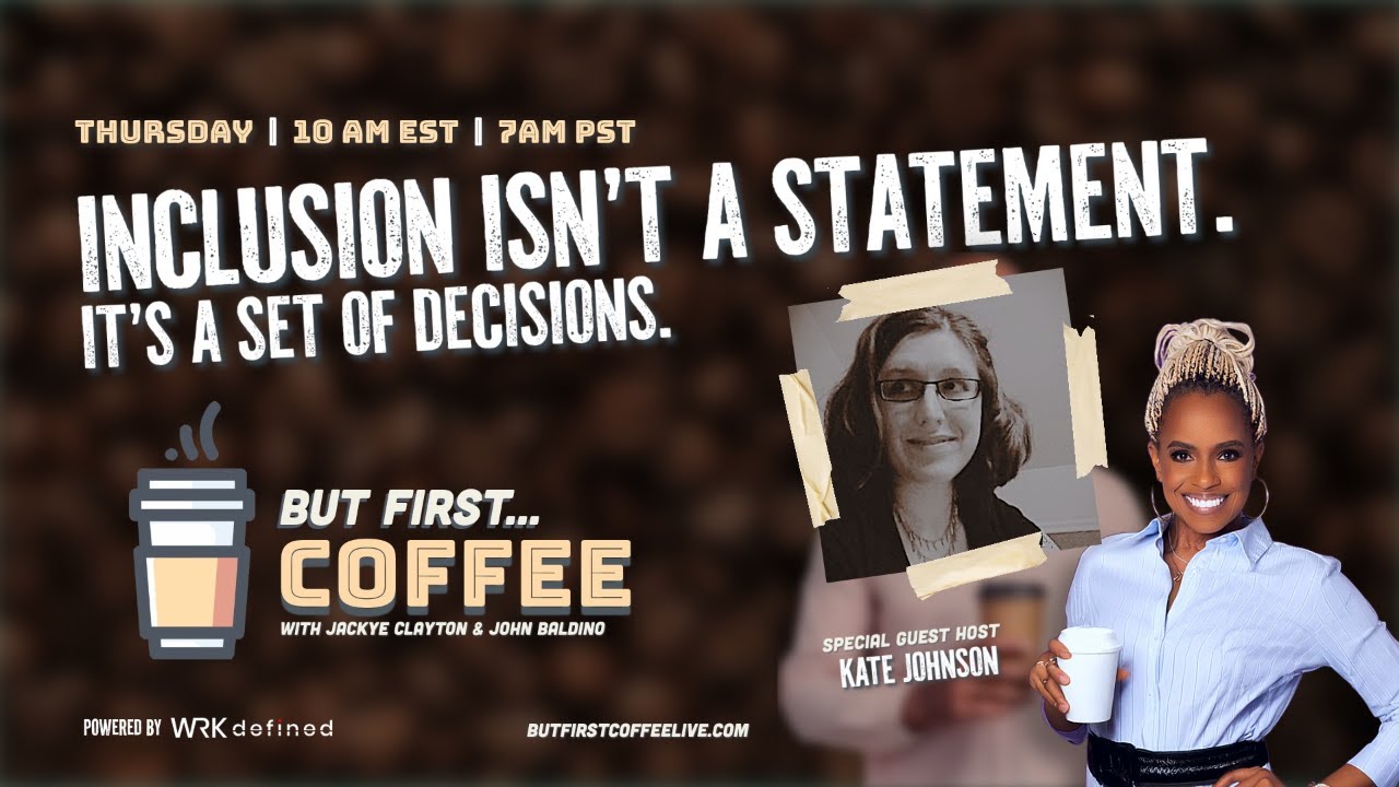 #ButFirstCoffee: Inclusion Isn't a Statement. It’s a Set of Decisions.