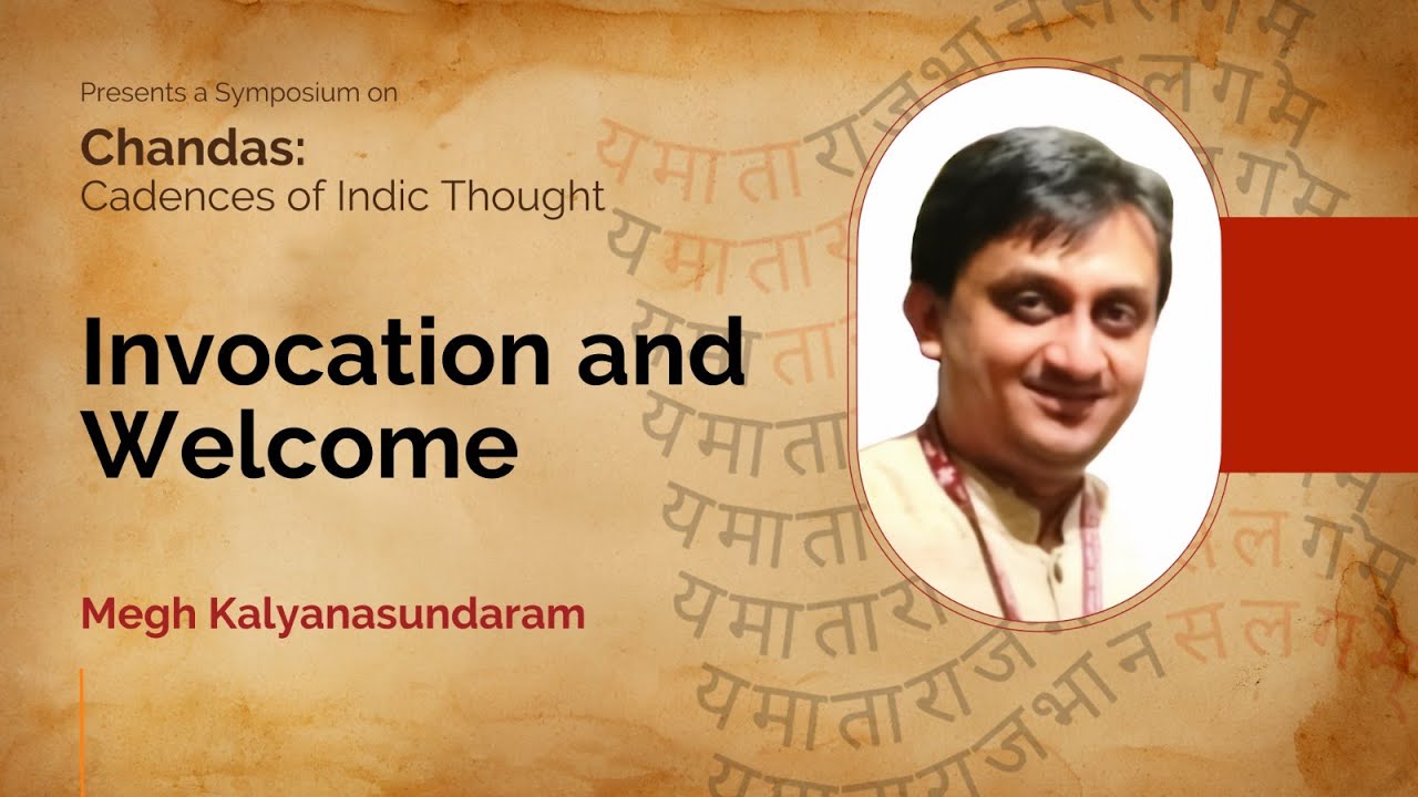 Invocation and Welcome by Megh Kalyanasundaram | Symposium on Chandas: Cadences of Indic Thought
