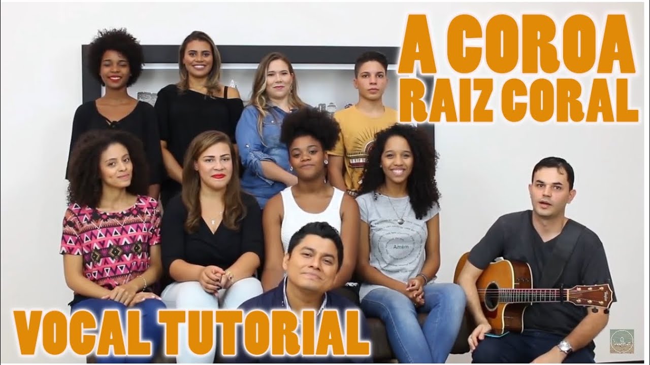 Como cantar A COROA? - Raiz Coral
