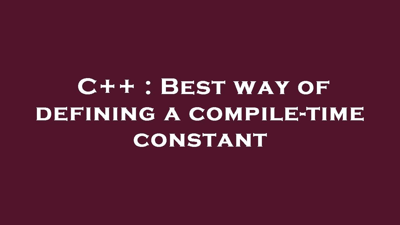 C++ : Best way of defining a compile-time constant