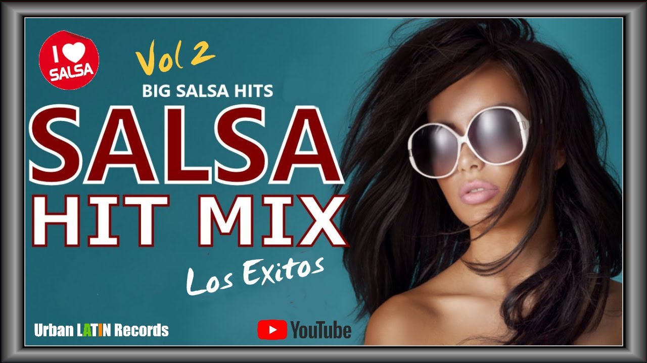 SALSA HIT MIX VOL 2 ► SALSAMIX 1H SALSA EXITOS ► BIG SALSA HITS ► SALSA ROMANTICA ► LATIN HITS
