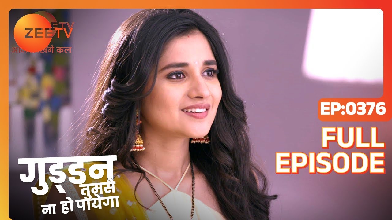 Guddan Tumse Na Ho Payega |  Ep 376 | Indian Romantic Hindi Love Story Serial | Guddan, AJ | Zee TV