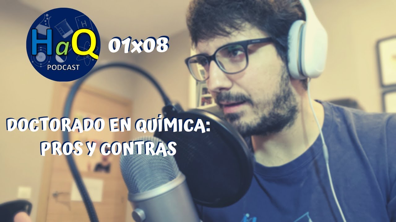 PODCAST 01x08 DOCTORADO EN QUÍMICA | PROS Y CONTRAS