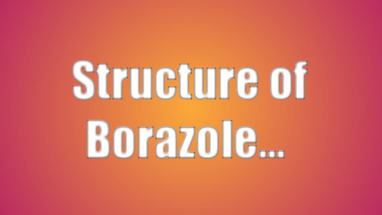 structure of borazole or borazine.