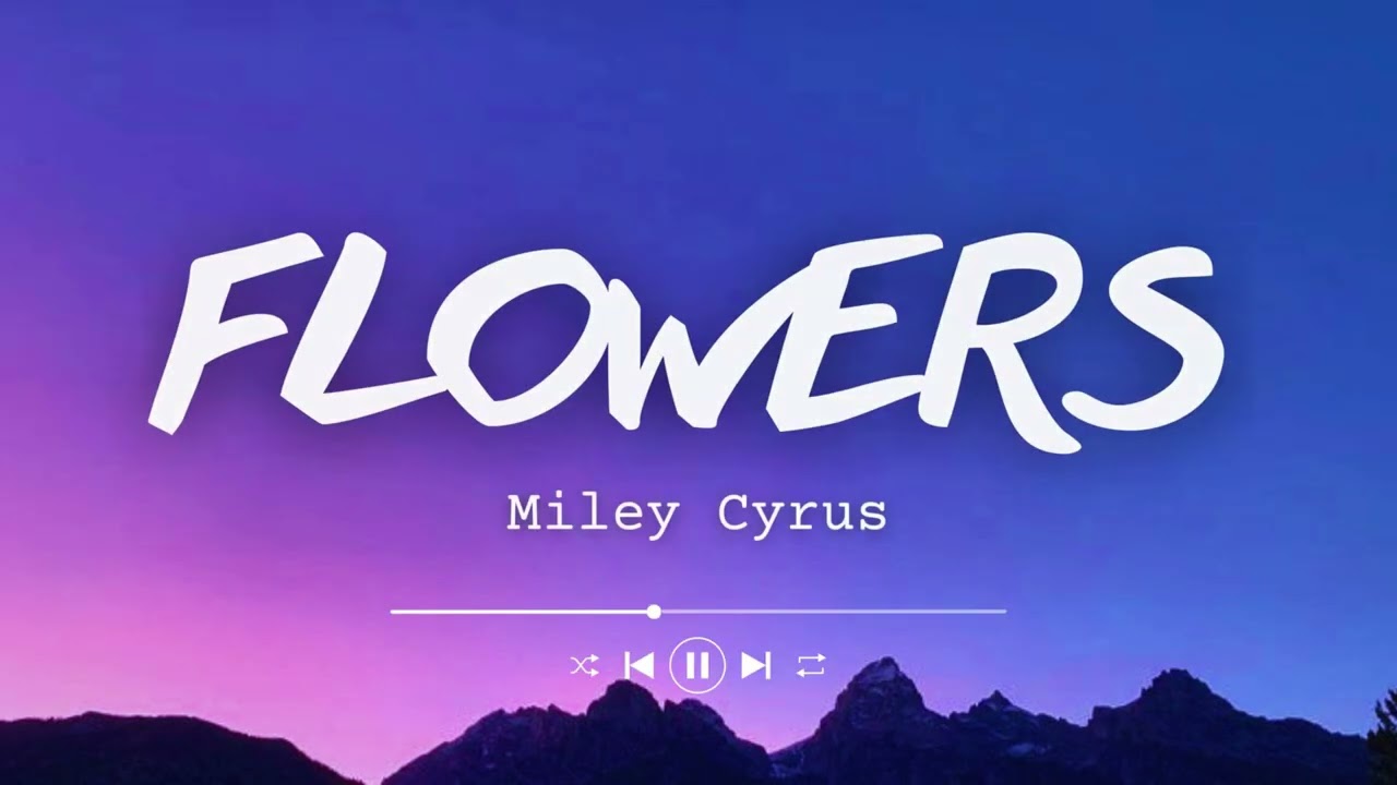 Miley Cyrus - Flowers (Lyrics)