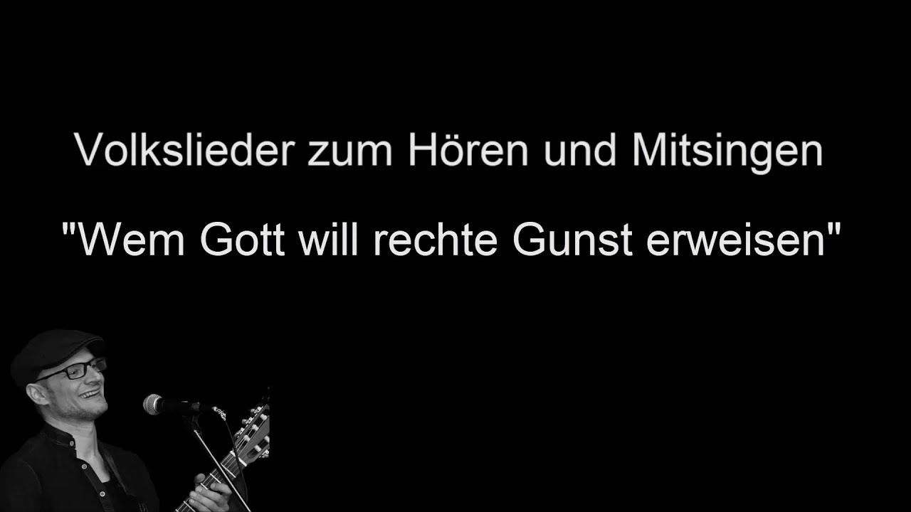 Wem Gott will rechte Gunst erweisen -  Volkslieder mit Text zum H&ouml;ren und Mitsingen -