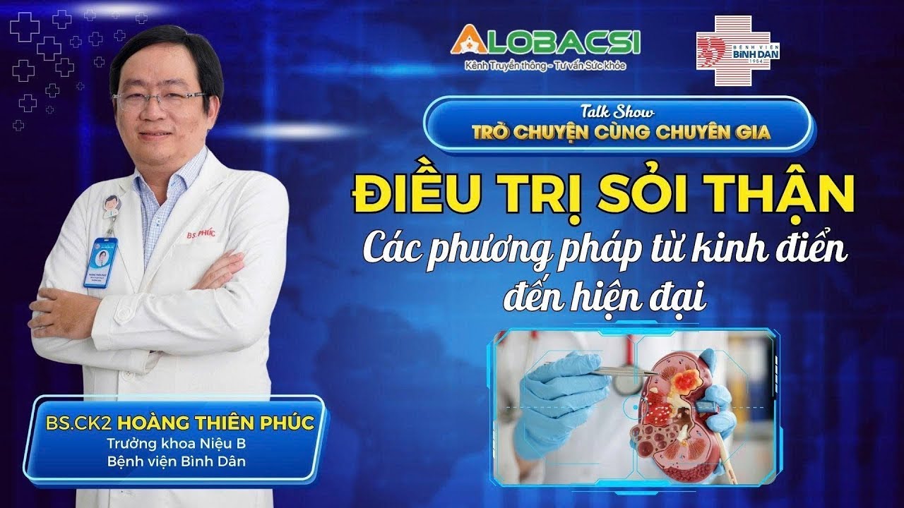 BÌNH DÂN - Điều trị sỏi thận- Các phương pháp từ kinh điển đến hiện đại