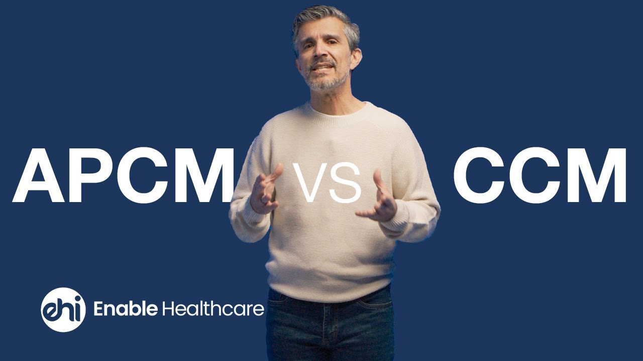APCM vs CCM in Medicare: What&rsquo;s New and How Enable Healthcare Simplifies Both