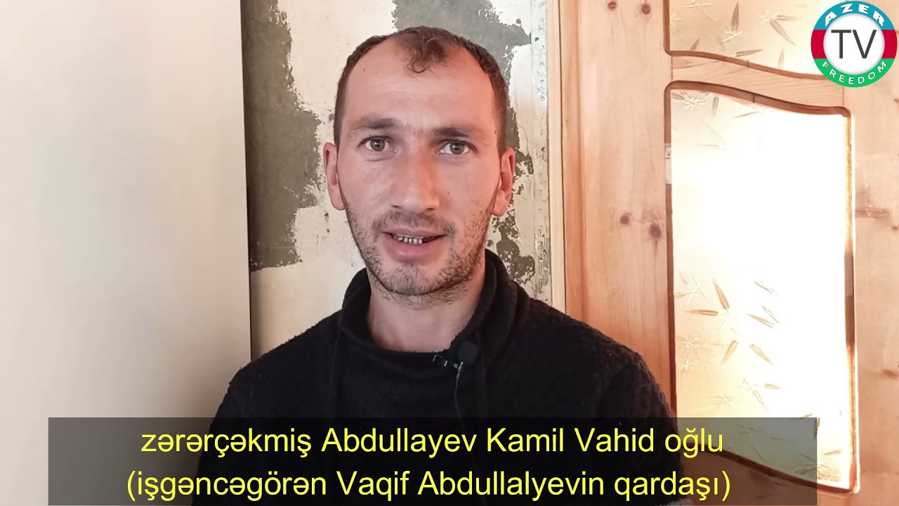 20.12.21: Zərərçəkmiş Abdullayev Kamil Vahid oğlu (işgəncəgörən Vaqif Abdullalyevin qardaşı)