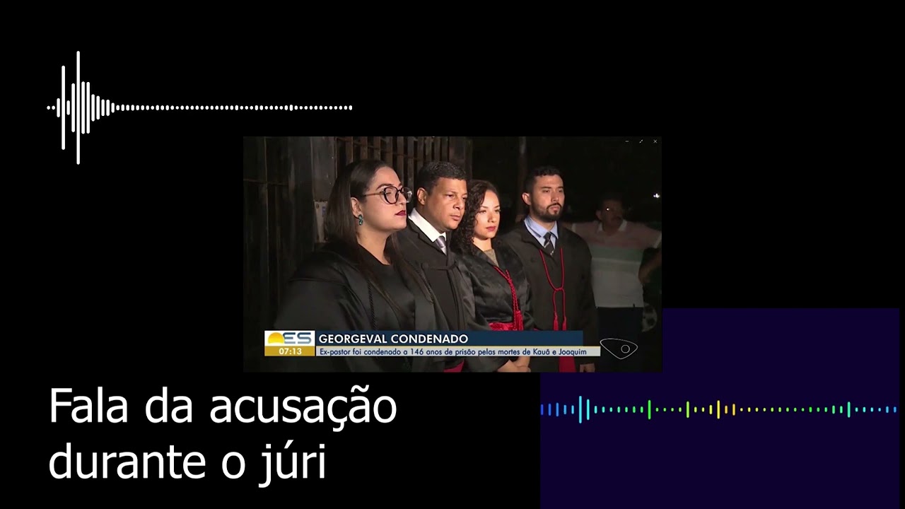 Fala dos assistentes de acusação no júri mais emblemático do estado do Espírito Santo.
