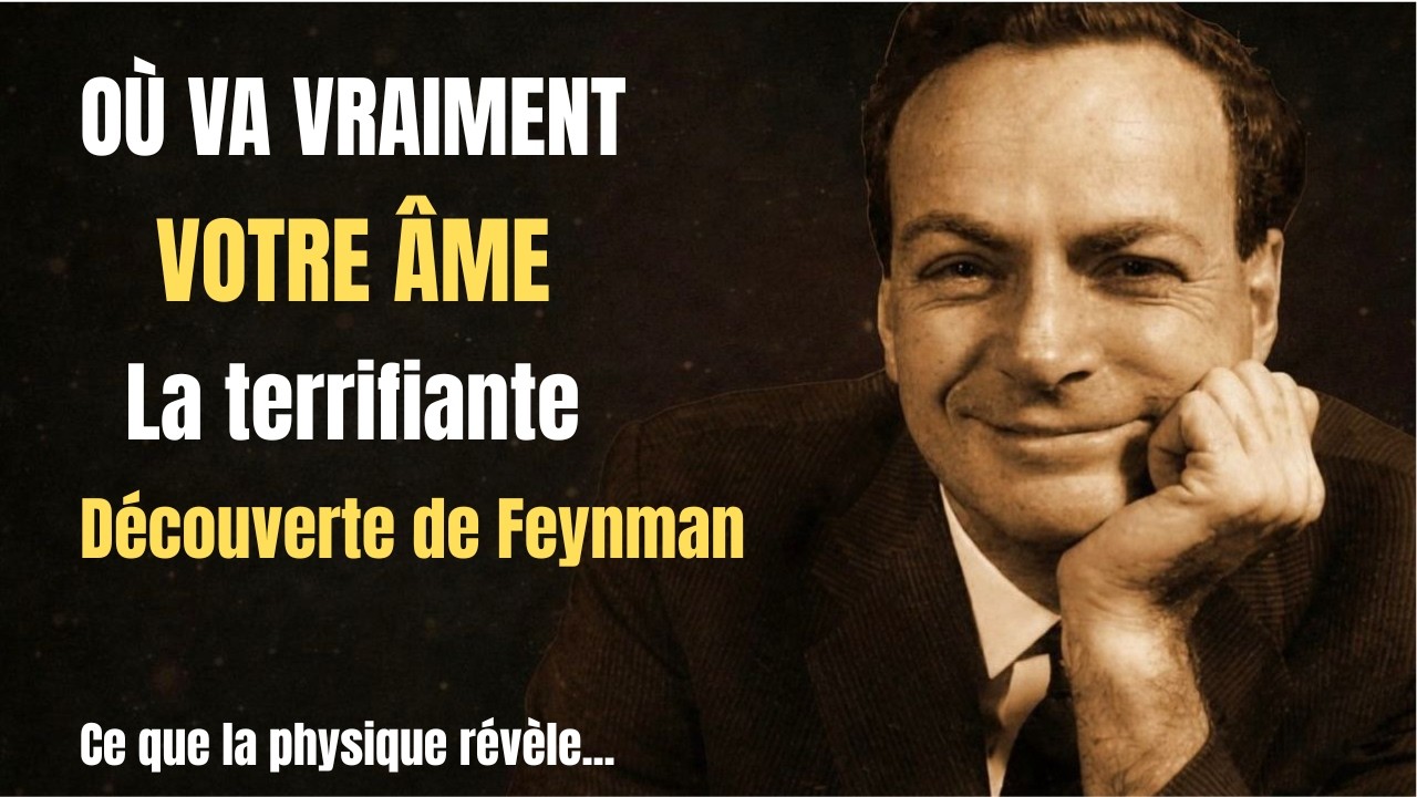 OÙ VA VRAIMENT VOTRE ÂME — La terrifiante découverte de Feynman 1080p caption