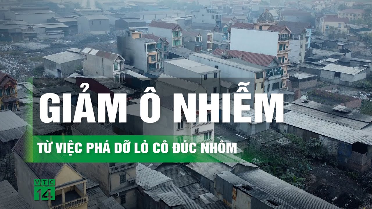 Làng tỉ phú ở Bắc Ninh phá dỡ toàn bộ lò cô đúc nhôm | VTC14