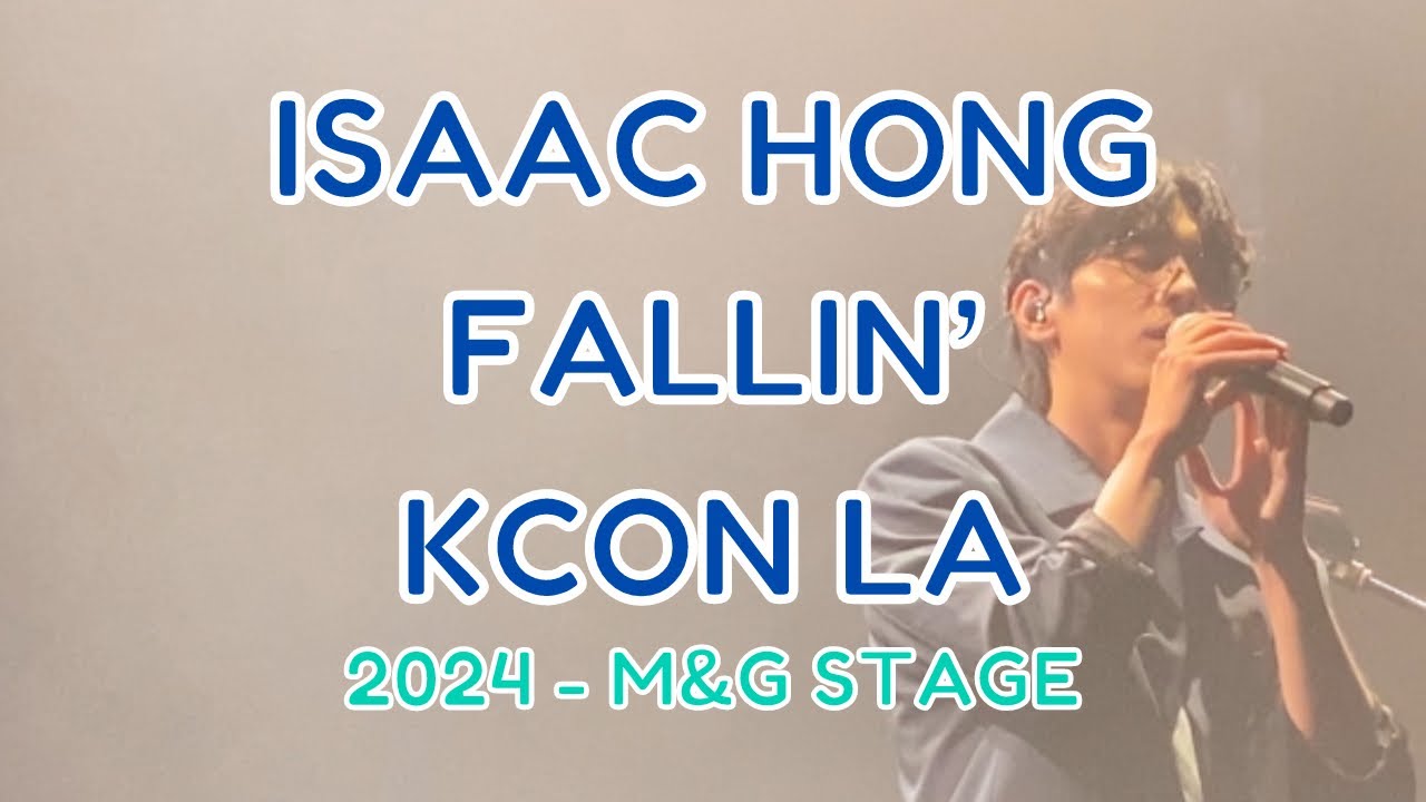 ISAAC HONG (홍이삭) - FALLIN' - KCON LA 2024 - 직캠 FANCAM - M&G STAGE  - 7/28/24