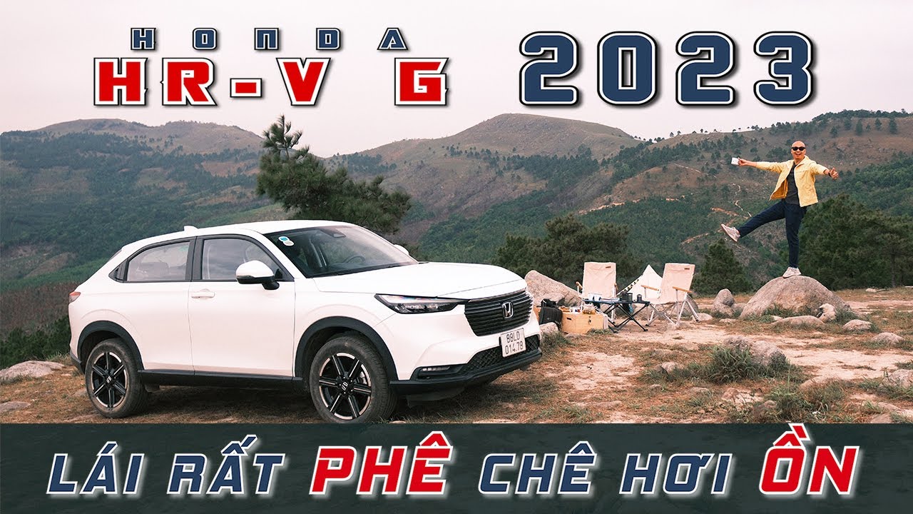Honda HR-V G 2023, LÁI RẤT PHÊ nhưng CHÊ HƠI ỒN | Vietnam Road Trip