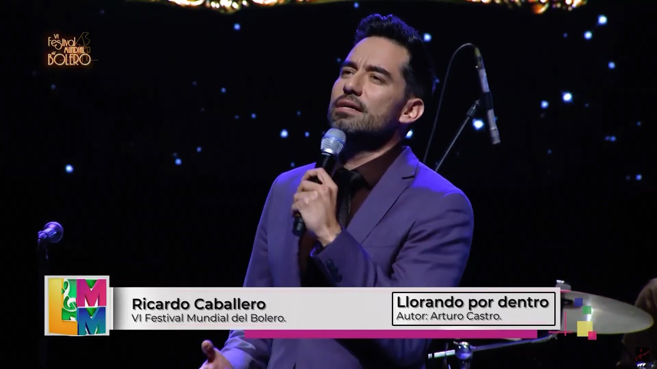Llorando Por Dentro - Ricardo Caballero - VI Festival Mundial del Bolero 2021