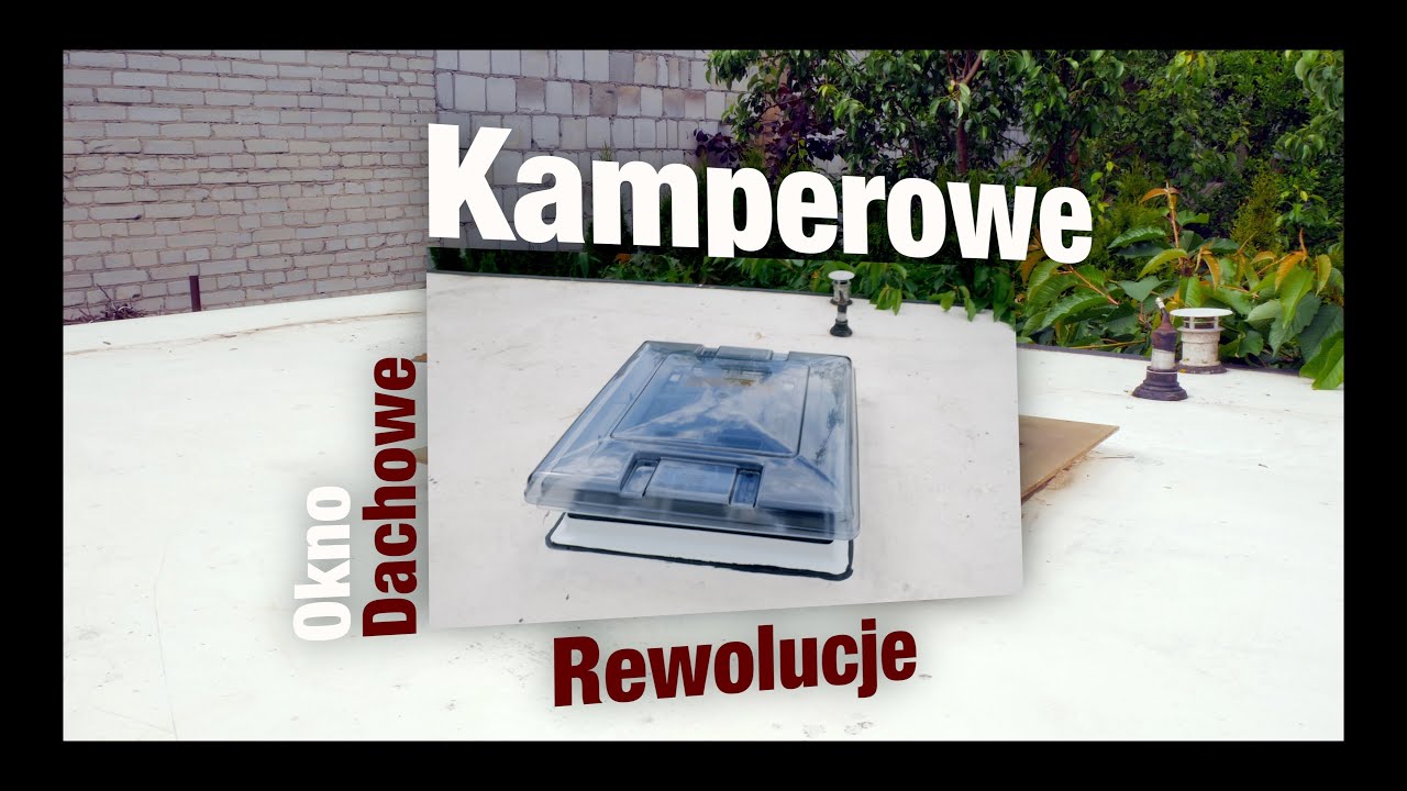 Wymiana okna dachowego / Kamperowe rewolucje