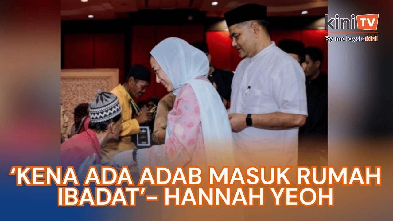 'Masuk rumah ibadat, kenalah ada adab’ - Hannah Yeoh