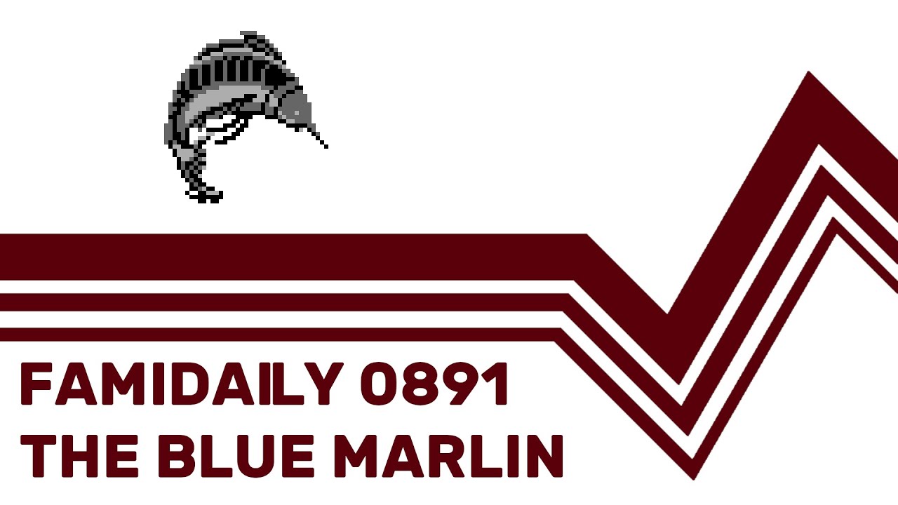 Famidaily - Episode 0891 - The Blue Marlin (ザ・ブルーマーリン)