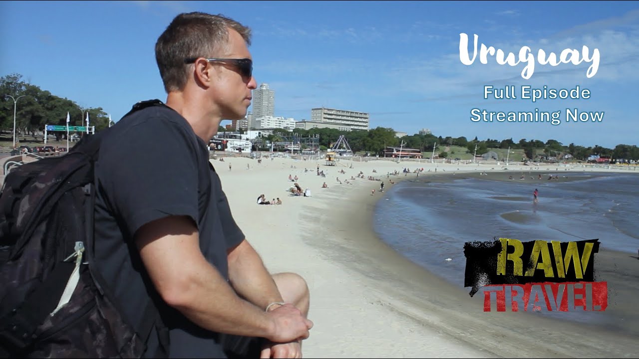 Raw Travel Episode 109 - Uruguay (Full International Episode)