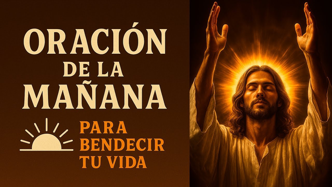 Oración de la Mañana para Bendecir tu Vida, tu Hogar y tu Familia