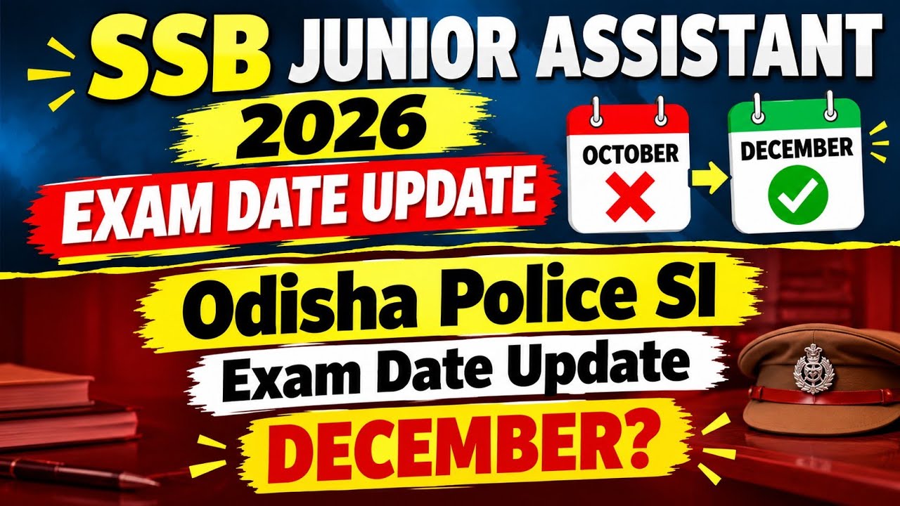 SSB Junior Assistant 2026 Exam Date Update 🔥 | Odisha Police SI Exam Date | SSB JA 2026 l Police Si