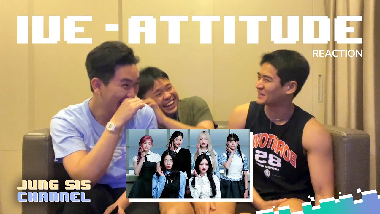 IVE (아이브) - ATTITUDE MV & Performance คัมนี้โตขึ้นและเซอร์ไพรส์หลายๆอย่าง! [Reaction By #จองเวรซิส]