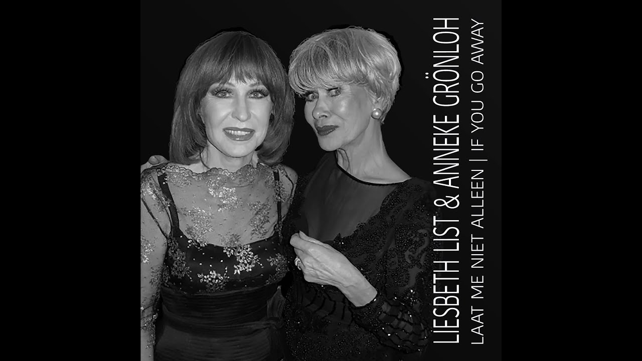 Liesbeth List & Anneke Grönloh | Laat me niet alleen \ If you go away - PROMO