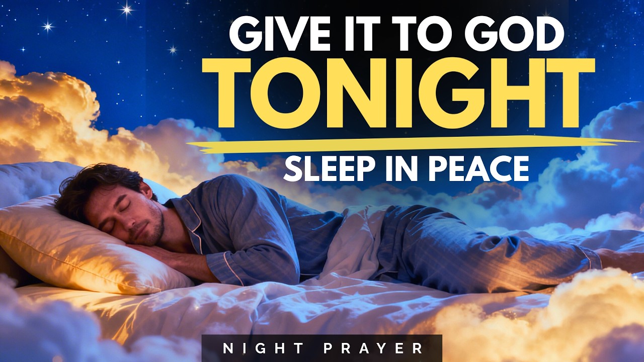 Give It To God Tonight and Sleep in Peace | A Night Prayer