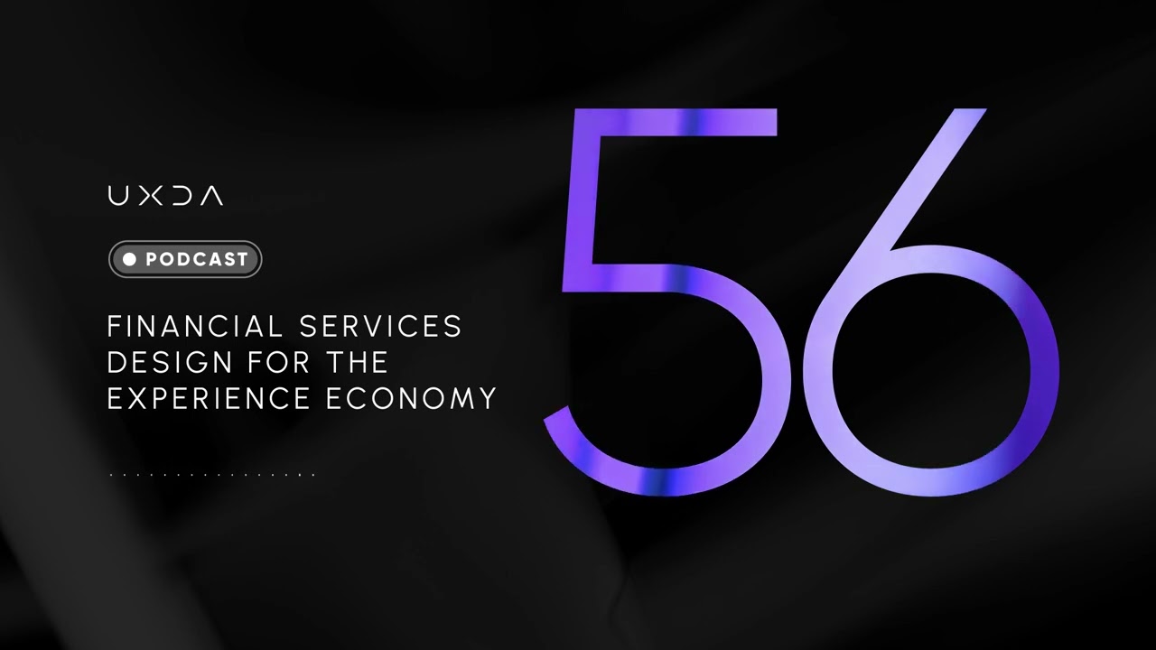#56 Financial Services Design for the Experience Economy