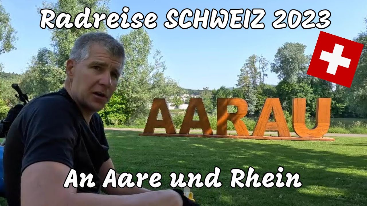 Radreise SCHWEIZ | Juni 2023 | An Aare und Rhein