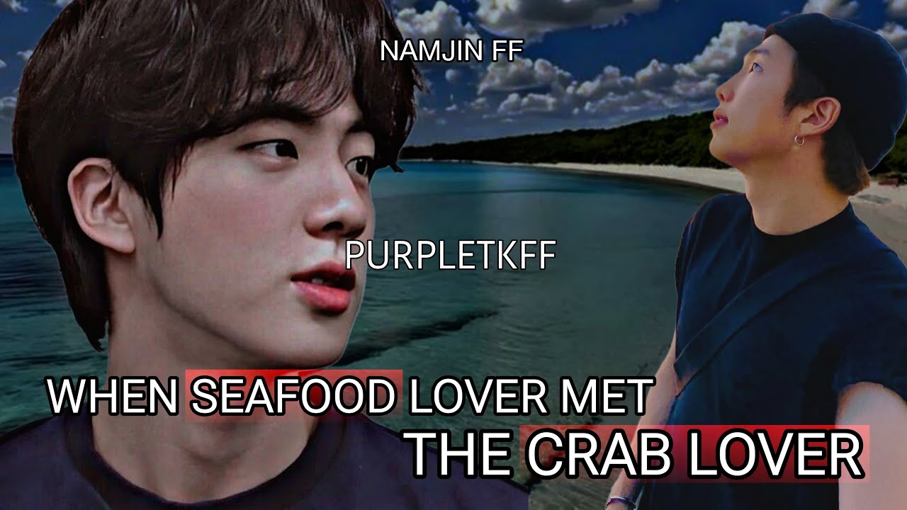 when sea food lover met crab lover namjin oneshot #namjinff #namjoonjin #namjin