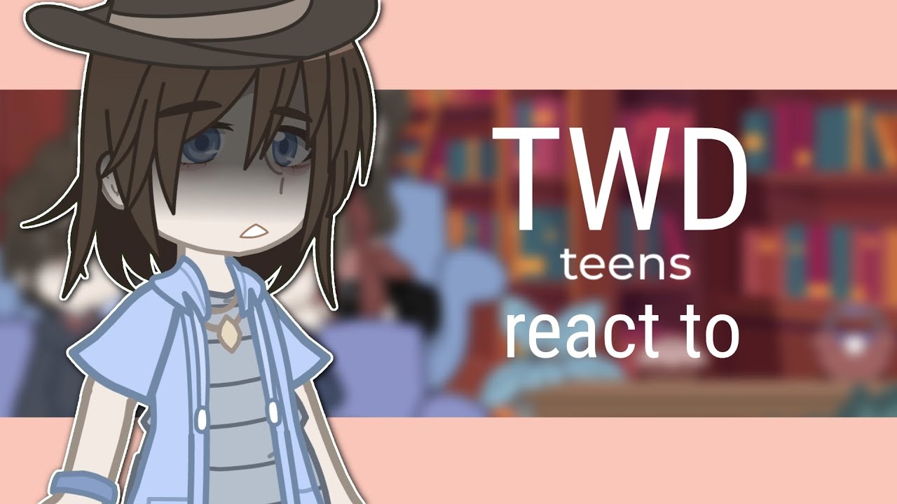 The Walking Dead teens react to ??? || by : me || ships II TWD