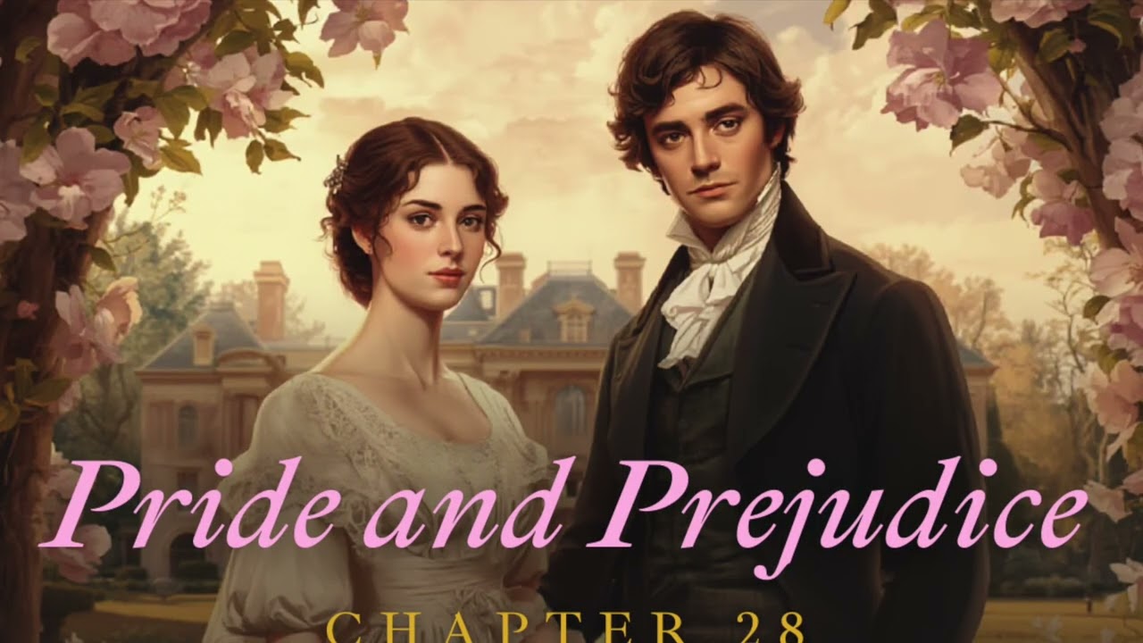 Pride and Prejudice – Chapter 28 | Full Audiobook by Jane Austen | Classic Literature