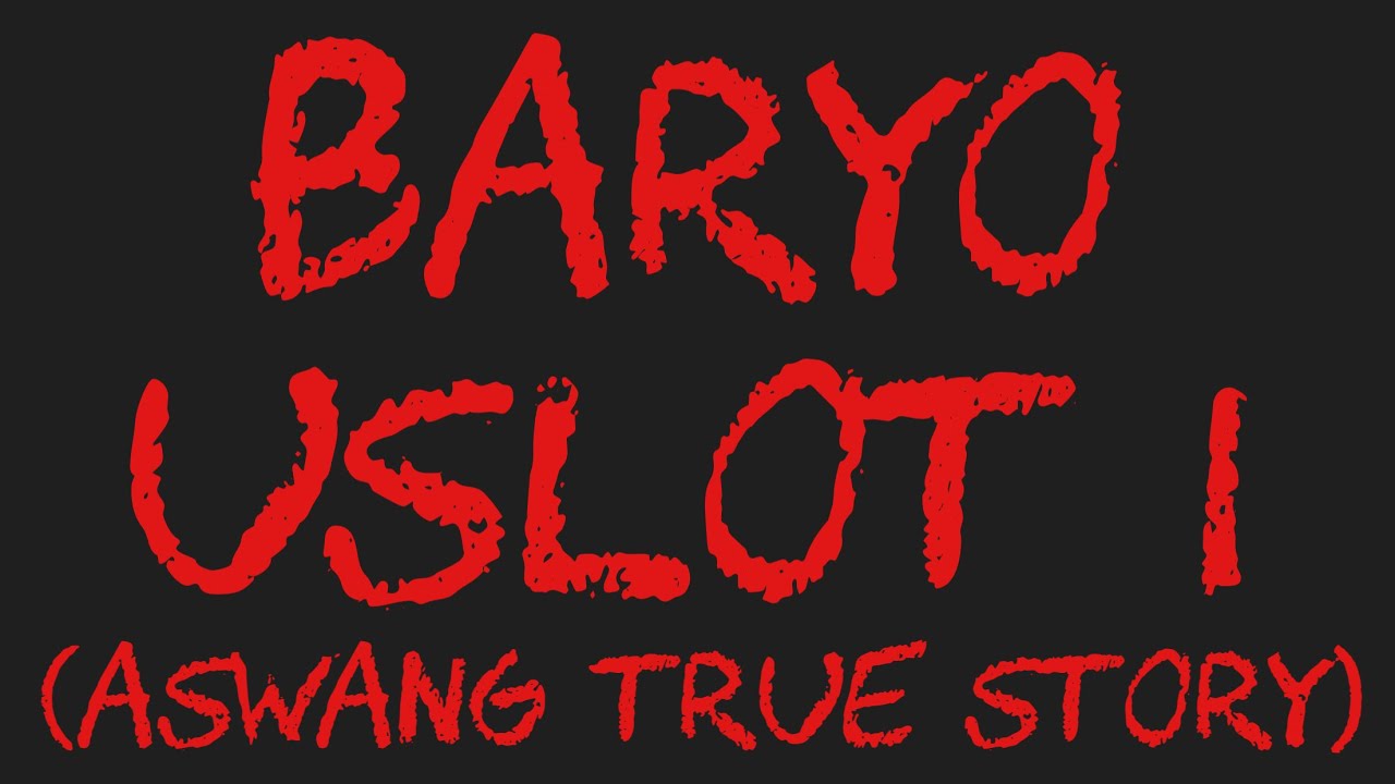 BARYO USLOT 1 (Aswang True Story)